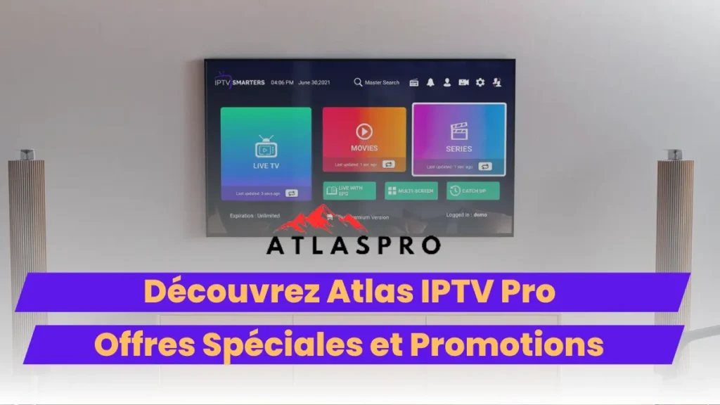 Découvrez IPTV atlas Pro : Offres spéciales et promotions