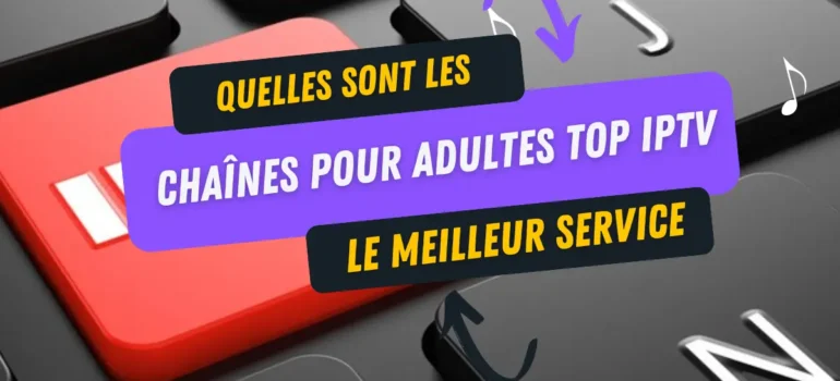 quelles sont les chaînes pour adultes